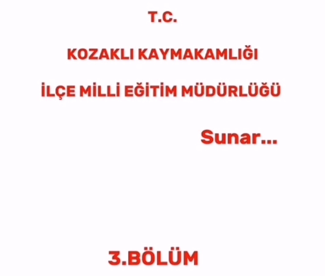 İlçe Millî Eğitim Müdürlüğümüzün Hazırlamış Olduğu Video (3. Bölüm)